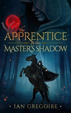 The Apprentice In The Master's Shadow (Legends Of The Order, #2) (eBook, ePUB) - Gregoire, Ian