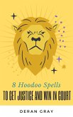 8 Hoodoo Spells To Get Justice and Help You Win In Court (eBook, ePUB)