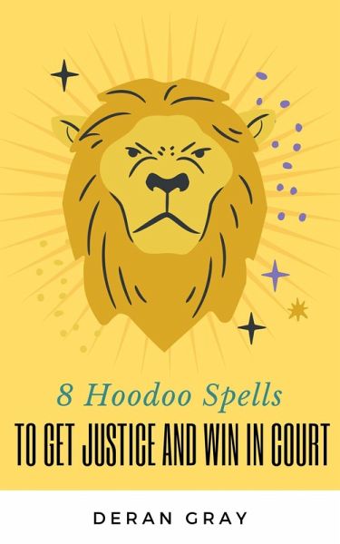 8 Hoodoo Spells To Get Justice and Help You Win In Court (eBook, ePUB) 8 Hoodoo Spells To Get Justice and Help You Win In Court (eBook, ePUB)