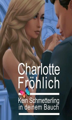 Kein Schmetterling in deinem Bauch (eBook, ePUB) - Fröhlich, Charlotte
