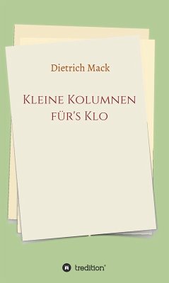 Kleine Kolumnen für's Klo (eBook, ePUB) - Mack, Dietrich