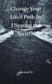 Change Your Life's Path by Flipping the Switch (eBook, ePUB)