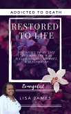 Addicted to Death Restored to Life: The Story of My Life and How the War Waged Against My Soul was Defeated (eBook, ePUB)