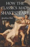 How the Classics Made Shakespeare (eBook, ePUB)