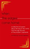 &quote;When the Edges Come Home&quote;: a Collection of Poems About the End of the World Told Through the Lens of the Prophet Zephaniah (eBook, ePUB)