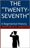 The "Twenty-Seventh" / A Regimental History (eBook, ePUB)