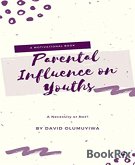 Parental Influence on Youths, a Necessity or Not (eBook, ePUB)