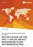 Welche Folgen hat der IFRS 15 für die Umsatzrealisierung in der Softwareindustrie? Leitlinien und Besonderheiten des neuen Standards (eBook, PDF)