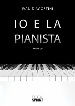 Io e la pianista (eBook, ePUB) - D'Agostini, Ivan