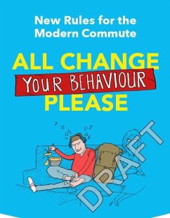 New Rules for the Modern Commute: All Change Your Behaviour Please - Bush, Andy; Firth, Richie