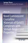 Novel Luminescent Crystalline Materials of Gold(I) Complexes with Stimuli-Responsive Properties (eBook, PDF)