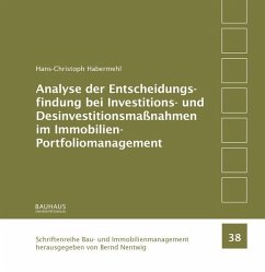 Analyse der Entscheidungsfindung bei Investitions- und Desinvestitionsmaßnahmen im Immobilien-Portfoliomanagement - Habermehl, Hans-Christoph