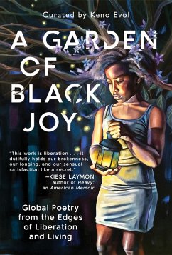 A Garden of Black Joy: Global Poetry from the Edges of Liberation and Living (eBook, ePUB) - Evol, Keno