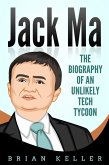 Jack Ma: The Biography of an Unlikely Tech Tycoon (eBook, ePUB)