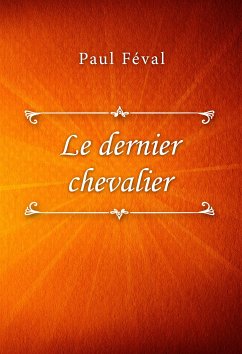 Le dernier chevalier (eBook, ePUB) - Féval, Paul