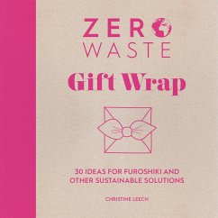 Zero Waste: Gift Wrap - Leech, Christine (Author)