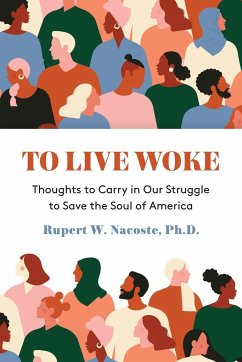 To Live Woke - Nacoste, Ph. D. Rupert