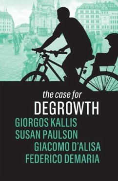 The Case for Degrowth - Kallis, Giorgos;Paulson, Susan;D'Alisa, Giacomo