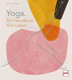 Yoga. Ein Handbuch fürs Leben - Annand, Naomi