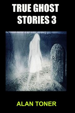 Cover True Ghost Stories 3 (100 True Ghost Stories, #3) (eBook, ePUB)