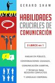 Habilidades cruciales de comunicación: 5 libros en 1. hablar en público, conversaciones casuales, comunicación asertiva, 7 técnicas para resolver conflictos y lenguaje corporal (eBook, ePUB)