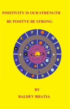 POSITIVITY IS OUR STRENGTH (eBook, ePUB) - BHATIA, BALDEV