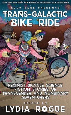 Trans-Galactic Bike Ride: Feminist Bicycle Science Fiction Stories of Transgender and Nonbinary Adventurers