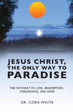 Jesus Christ, The Only Way to Paradise - White, Cora