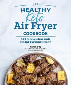 Healthy Keto Air Fryer Cookbook: 100 Delicious Low-Carb and Fat-Burning Recipes - Day, Aaron