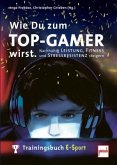 Wie Du zum TOP-GAMER wirst.