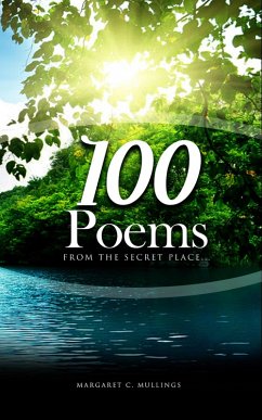100 Poems From The Secret Place (eBook, ePUB) - Mullings, Margaret C.