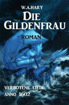 Die Gildenfrau: Verbotene Liebe Anno 1602 (eBook, ePUB) - Hary, W. A.