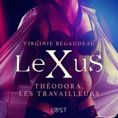 LeXuS : Théodora, les Travailleurs – Une dystopie érotique (MP3-Download) - Bégaudeau, Virginie