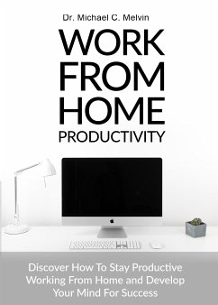 Work From Home Productivity (eBook, ePUB) - Michael C. Melvin, Dr.