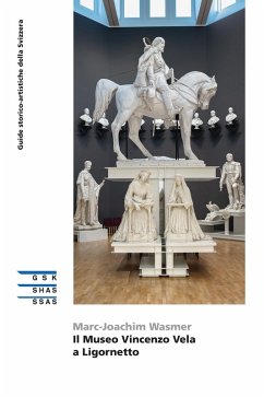 Il Museo Vincenzo Vela a Ligornetto (eBook, ePUB) - Wasmer, Marc-Joachim