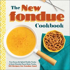 The New Fondue Cookbook: From Savory Ale-Spiked Cheddar Fondue to Sweet Chocolate Peanut Butter Fondue, 100 Recipes for Fondue Fun! - Adams Media