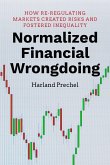 Normalized Financial Wrongdoing: How Re-Regulating Markets Created Risks and Fostered Inequality