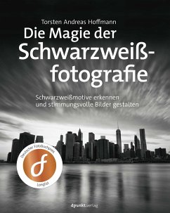 Die Magie der Schwarzweißfotografie - Hoffmann, Torsten Andreas