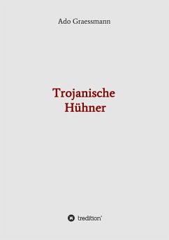 Trojanische Hühner - Graessmann, Ado