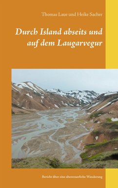 Durch Island abseits und auf dem Laugarvegur (eBook, ePUB) - Laue, Thomas; Sacher, Heike