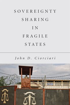 Sovereignty Sharing in Fragile States - Ciorciari, John D.
