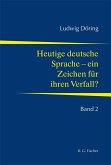 Heutige deutsche Sprache - ein Zeichen für ihren Verfall? Heutige deutsche Sprache - ein Zeichen für ihren Verfall?