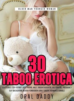 30 Taboo Erotica Sex Stories Step-Father's Best Friend, Milf, Virgin Daughter, Billionaire, Pregnancy, Gay Backdoor, Rough Forbidden Adult Erotic Romance Bundle (Older Man Younger Woman, #1) (eBook, ePUB) - Daddy, Oral