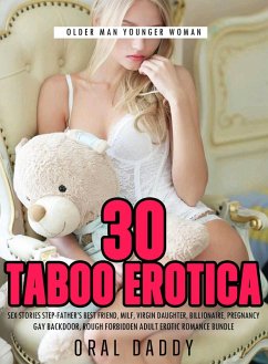 Cover 30 Taboo Erotica Sex Stories Step-Father's Best Friend, Milf, Virgin Daughter, Billionaire, Pregnancy, Gay Backdoor, Rough Forbidden Adult Erotic Romance Bundle (Older Man Younger Woman, #1) (eBook, ePUB)