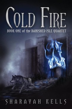 Cold Fire (the Banished Isle Quartet, #1) (eBook, ePUB) - Kells, Sharayah