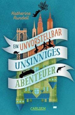 Ein unvorstellbar unsinniges Abenteuer (eBook, ePUB) - Rundell, Katherine