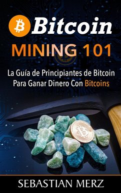 Bitcoin Mining 101 (eBook, ePUB)