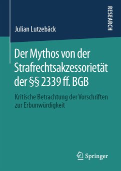 Der Mythos von der Strafrechtsakzessorietät der §§ 2339 ff. BGB (eBook, PDF) - Lutzebäck, Julian