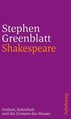Shakespeare: Freiheit, Schönheit und die Grenzen des Hasses - Greenblatt, Stephen