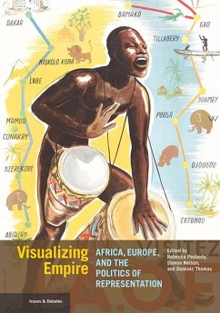 Visualizing Empire - Africa, Europe, and the Politics of Representation - Peabody, Rebecca; Nelson, Stephen; Thomas, Dominic